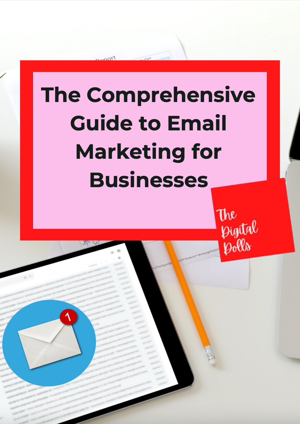 The Comprehensive Guide To Email Marketing For Businesses